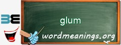 WordMeaning blackboard for glum